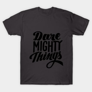 Dare Mighty Things T-Shirt